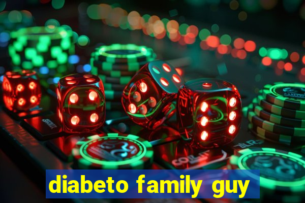 diabeto family guy